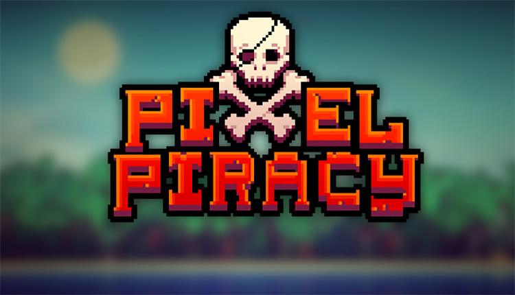 ماجراجویی پردرآمد - چطور با بازی Pixel Piracy درآمد کسب کنیم